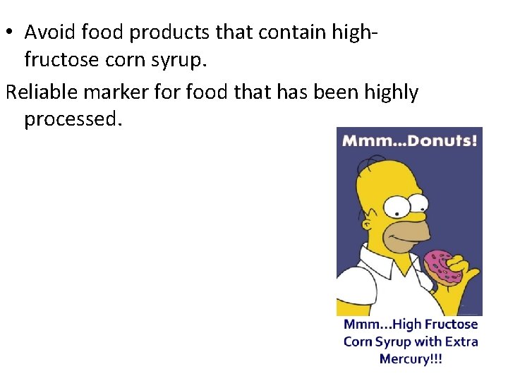  • Avoid food products that contain highfructose corn syrup. Reliable marker food that