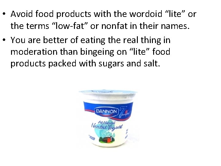  • Avoid food products with the wordoid “lite” or the terms “low-fat” or