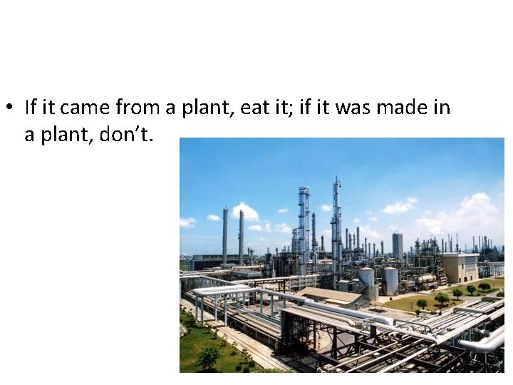  • If it came from a plant, eat it; if it was made