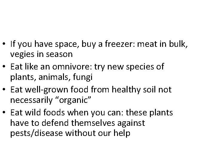  • If you have space, buy a freezer: meat in bulk, vegies in