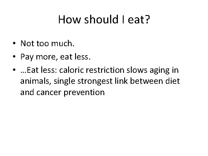 How should I eat? • Not too much. • Pay more, eat less. •