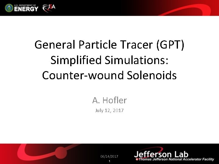 General Particle Tracer (GPT) Simplified Simulations: Counter-wound Solenoids A. Hofler July 12, 2017 06/14/2017