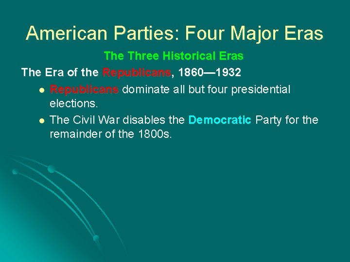 American Parties: Four Major Eras The Three Historical Eras The Era of the Republicans,