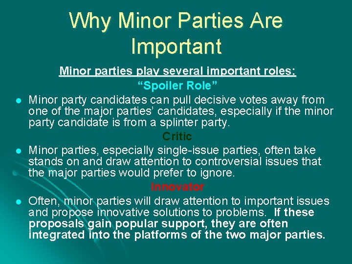 Why Minor Parties Are Important l l l Minor parties play several important roles: