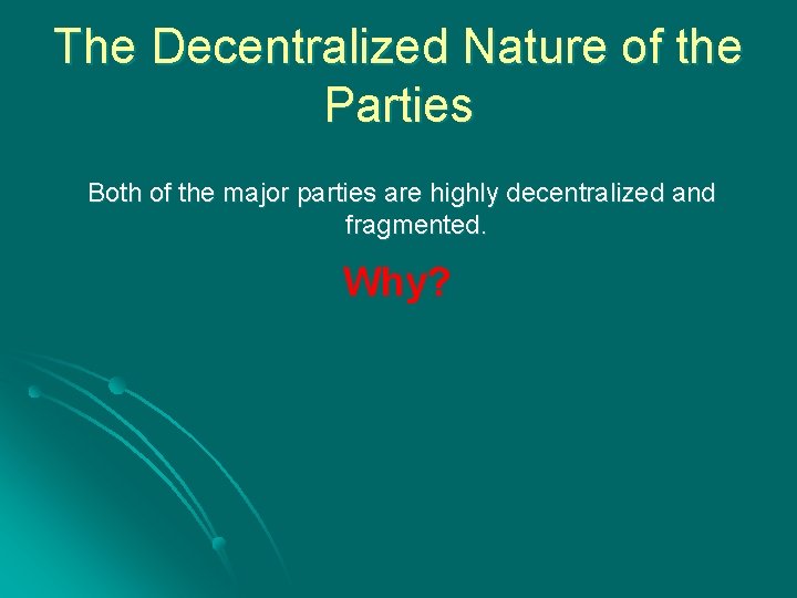 The Decentralized Nature of the Parties Both of the major parties are highly decentralized