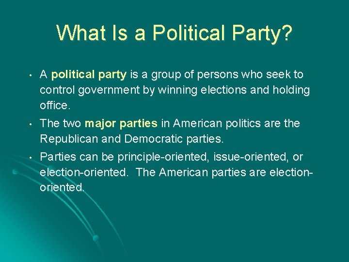 What Is a Political Party? • A political party is a group of persons