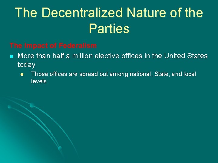 The Decentralized Nature of the Parties The Impact of Federalism l More than half