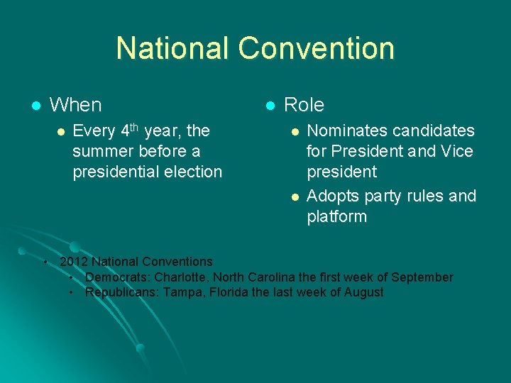 National Convention l When l Every 4 th year, the summer before a presidential
