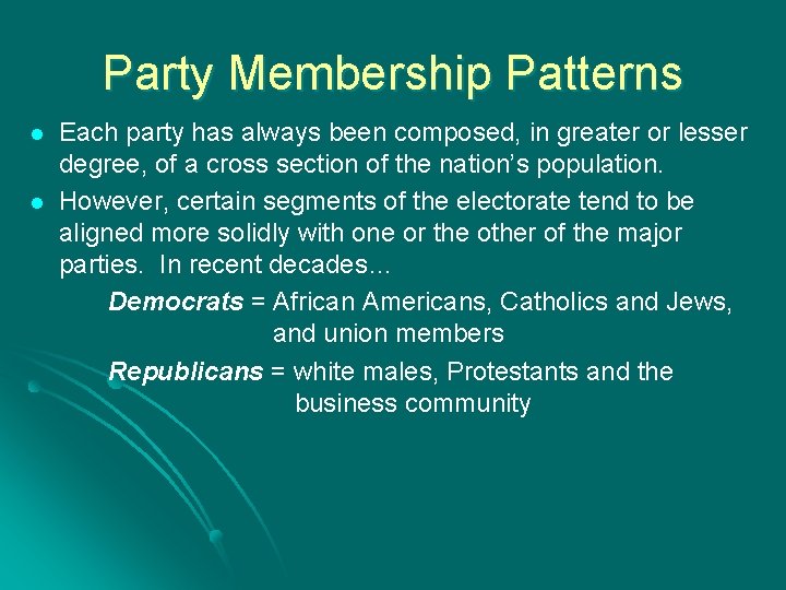 Party Membership Patterns l l Each party has always been composed, in greater or