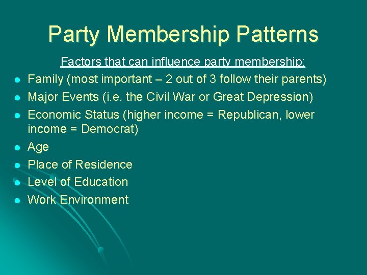 Party Membership Patterns l l l l Factors that can influence party membership: Family