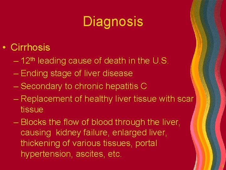 Diagnosis • Cirrhosis – 12 th leading cause of death in the U. S.