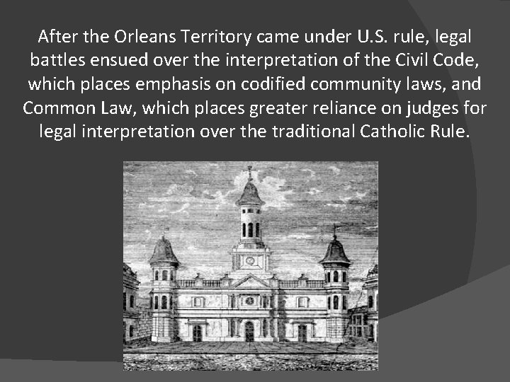 After the Orleans Territory came under U. S. rule, legal battles ensued over the