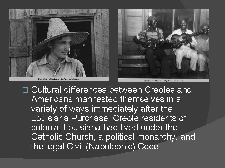� Cultural differences between Creoles and Americans manifested themselves in a variety of ways