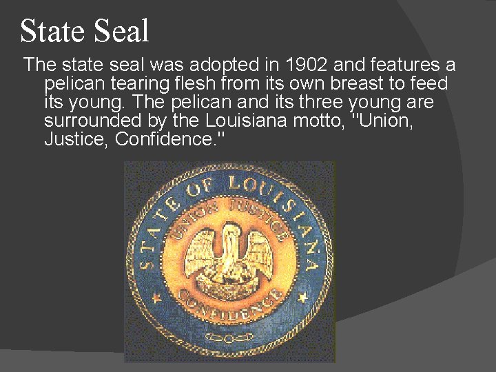 State Seal The state seal was adopted in 1902 and features a pelican tearing