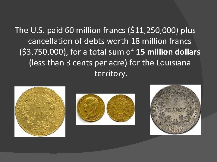 The U. S. paid 60 million francs ($11, 250, 000) plus cancellation of debts