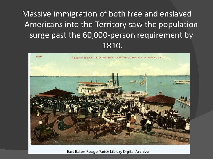 Massive immigration of both free and enslaved Americans into the Territory saw the population