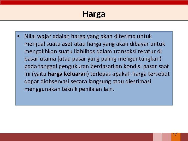 Harga • Nilai wajar adalah harga yang akan diterima untuk menjual suatu aset atau