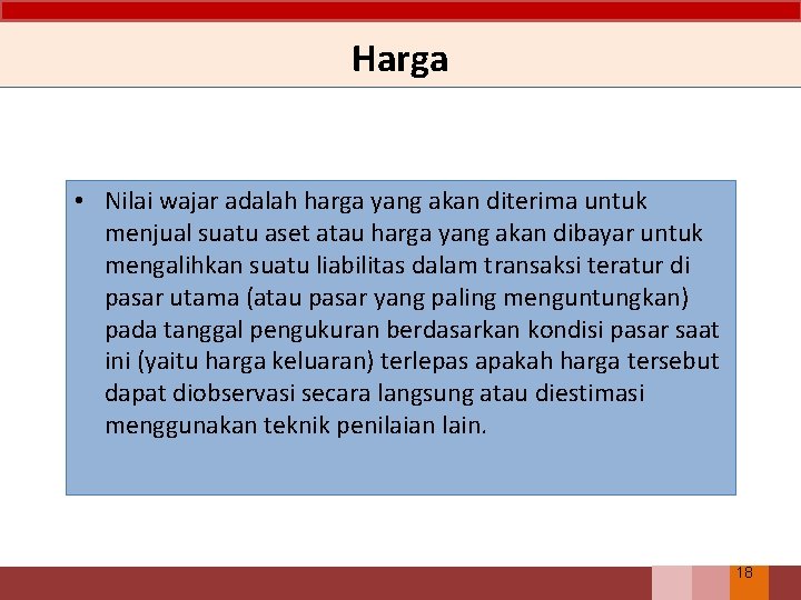 Harga • Nilai wajar adalah harga yang akan diterima untuk menjual suatu aset atau