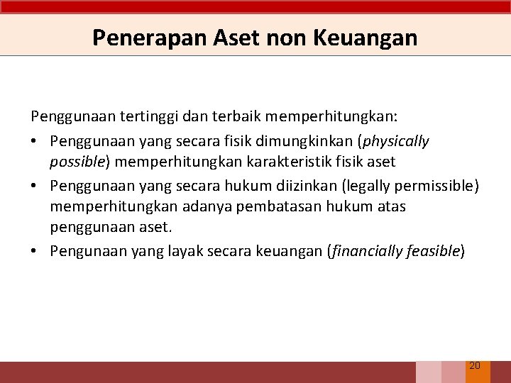 Penerapan Aset non Keuangan Penggunaan tertinggi dan terbaik memperhitungkan: • Penggunaan yang secara fisik