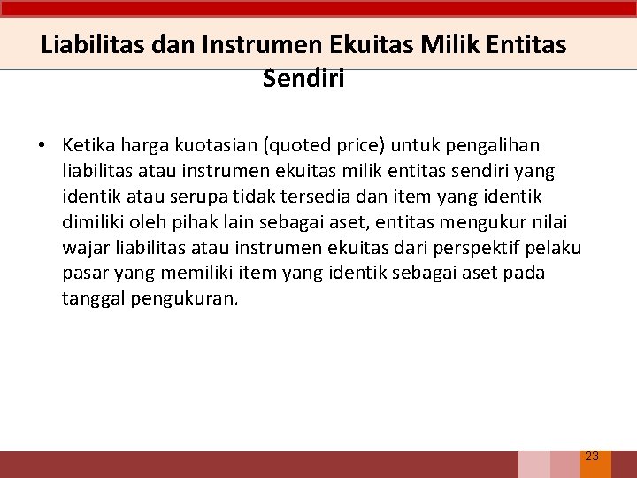 Liabilitas dan Instrumen Ekuitas Milik Entitas Sendiri • Ketika harga kuotasian (quoted price) untuk