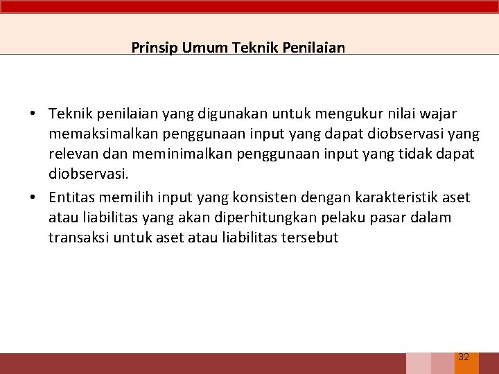 Prinsip Umum Teknik Penilaian • Teknik penilaian yang digunakan untuk mengukur nilai wajar memaksimalkan