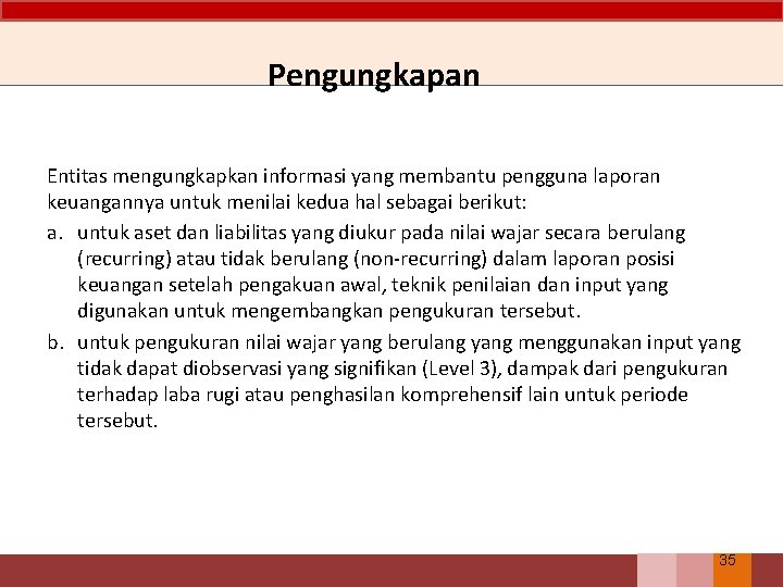 Pengungkapan Entitas mengungkapkan informasi yang membantu pengguna laporan keuangannya untuk menilai kedua hal sebagai