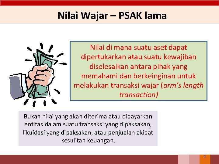 Nilai Wajar – PSAK lama Nilai di mana suatu aset dapat dipertukarkan atau suatu