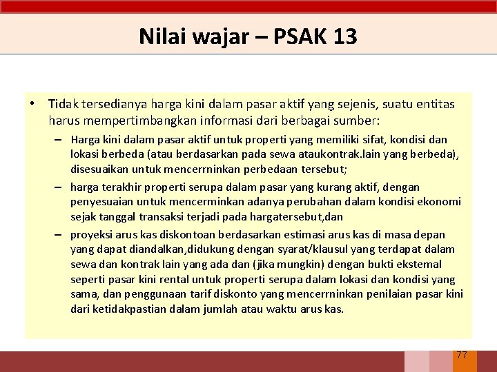 Nilai wajar – PSAK 13 • Tidak tersedianya harga kini dalam pasar aktif yang