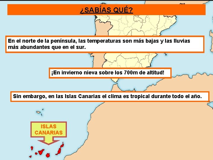 ¿SABÍAS QUÉ? En el norte de la península, las temperaturas son más bajas y