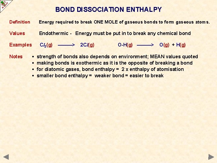 BOND DISSOCIATION ENTHALPY Definition Energy required to break ONE MOLE of gaseous bonds to