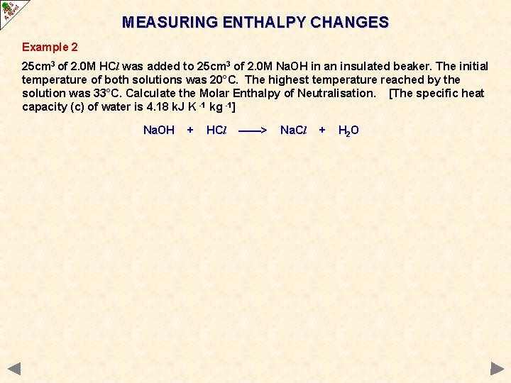 MEASURING ENTHALPY CHANGES Example 2 25 cm 3 of 2. 0 M HCl was