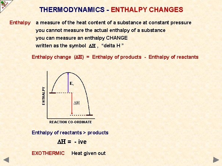 THERMODYNAMICS - ENTHALPY CHANGES a measure of the heat content of a substance at