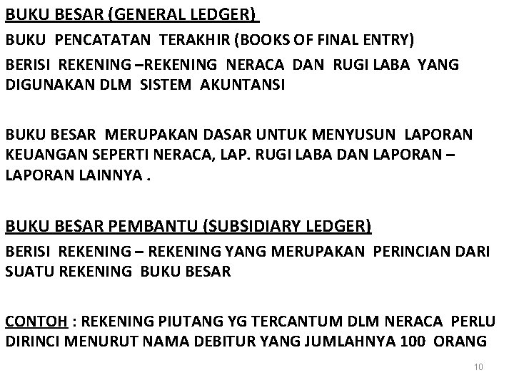 BUKU BESAR (GENERAL LEDGER) BUKU PENCATATAN TERAKHIR (BOOKS OF FINAL ENTRY) BERISI REKENING –REKENING