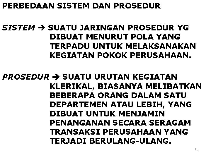 PERBEDAAN SISTEM DAN PROSEDUR SISTEM SUATU JARINGAN PROSEDUR YG DIBUAT MENURUT POLA YANG TERPADU