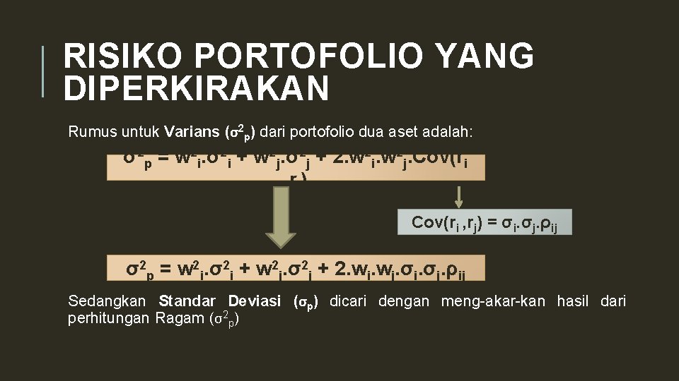 RISIKO PORTOFOLIO YANG DIPERKIRAKAN Rumus untuk Varians (σ2 p) dari portofolio dua aset adalah: