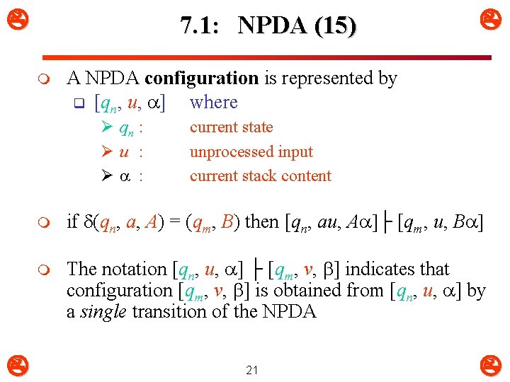  7. 1: NPDA (15) m A NPDA configuration is represented by q [qn,