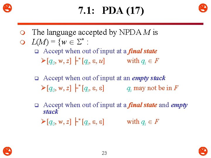  7. 1: PDA (17) m m The language accepted by NPDA M is