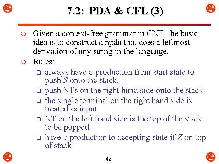  7. 2: PDA & CFL (3) m m Given a context-free grammar in