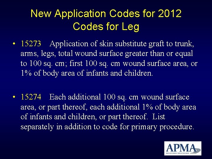 New Application Codes for 2012 Codes for Leg • 15273 Application of skin substitute New Application Codes for 2012 Codes for Leg • 15273 Application of skin substitute