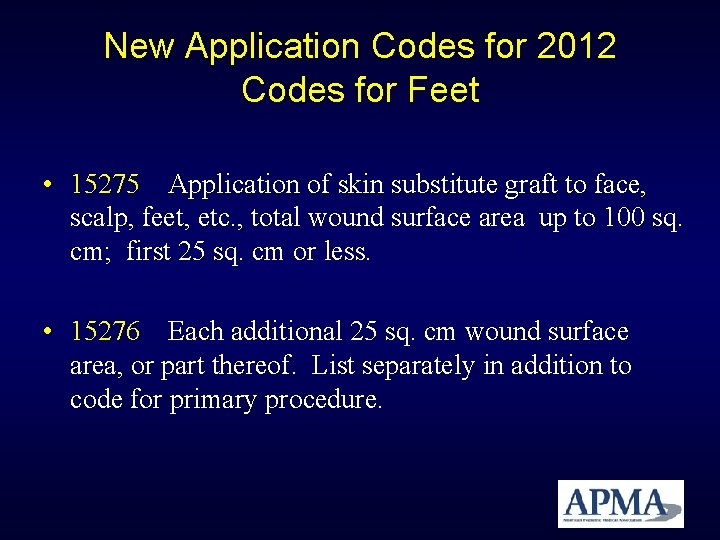 New Application Codes for 2012 Codes for Feet • 15275 Application of skin substitute New Application Codes for 2012 Codes for Feet • 15275 Application of skin substitute