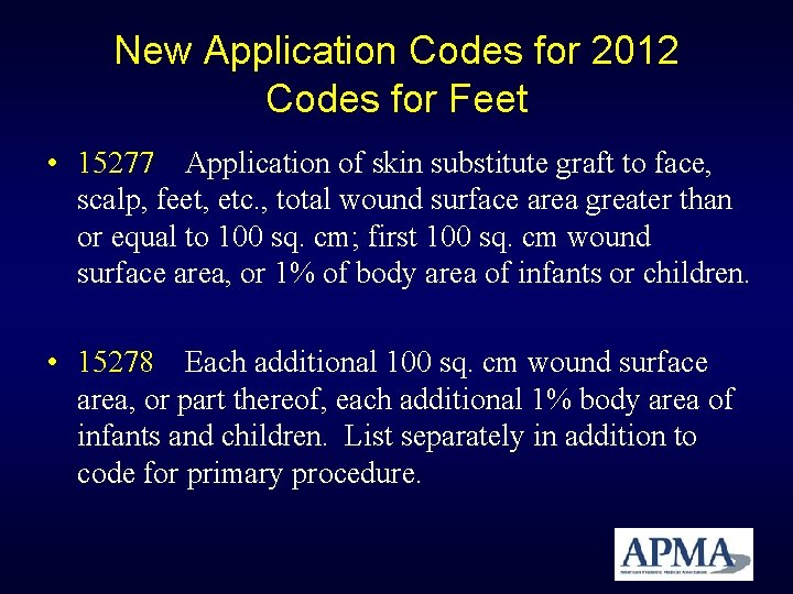 New Application Codes for 2012 Codes for Feet • 15277 Application of skin substitute New Application Codes for 2012 Codes for Feet • 15277 Application of skin substitute