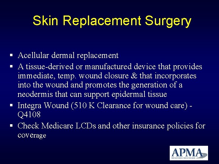 Skin Replacement Surgery Acellular dermal replacement A tissue-derived or manufactured device that provides immediate, Skin Replacement Surgery Acellular dermal replacement A tissue-derived or manufactured device that provides immediate,