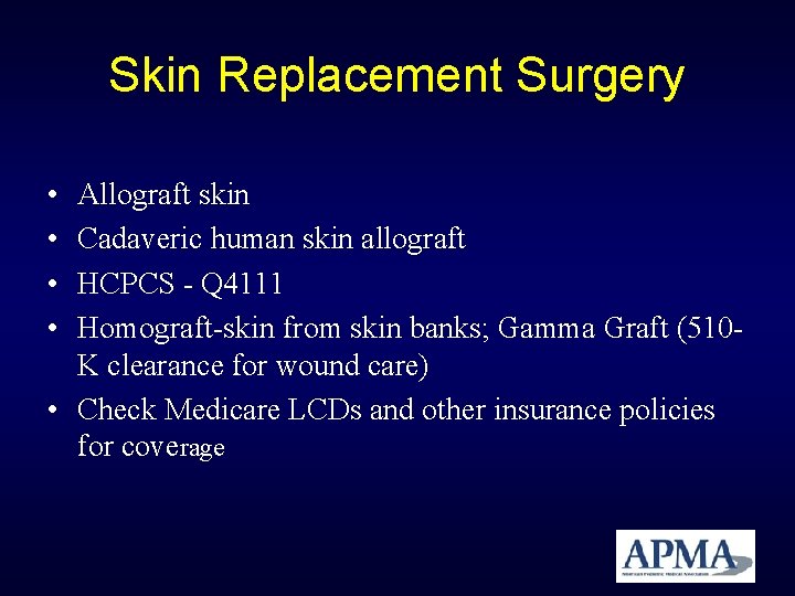 Skin Replacement Surgery • • Allograft skin Cadaveric human skin allograft HCPCS - Q Skin Replacement Surgery • • Allograft skin Cadaveric human skin allograft HCPCS - Q