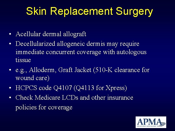 Skin Replacement Surgery • Acellular dermal allograft • Decellularized allogeneic dermis may require immediate Skin Replacement Surgery • Acellular dermal allograft • Decellularized allogeneic dermis may require immediate