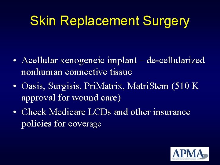 Skin Replacement Surgery • Acellular xenogeneic implant – de-cellularized nonhuman connective tissue • Oasis, Skin Replacement Surgery • Acellular xenogeneic implant – de-cellularized nonhuman connective tissue • Oasis,