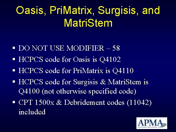Oasis, Pri. Matrix, Surgisis, and Matri. Stem DO NOT USE MODIFIER – 58 HCPCS Oasis, Pri. Matrix, Surgisis, and Matri. Stem DO NOT USE MODIFIER – 58 HCPCS