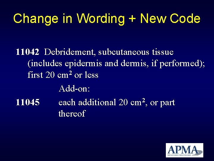 Change in Wording + New Code 11042 Debridement, subcutaneous tissue (includes epidermis and dermis, Change in Wording + New Code 11042 Debridement, subcutaneous tissue (includes epidermis and dermis,