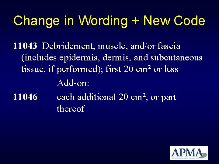 Change in Wording + New Code 11043 Debridement, muscle, and/or fascia (includes epidermis, and Change in Wording + New Code 11043 Debridement, muscle, and/or fascia (includes epidermis, and