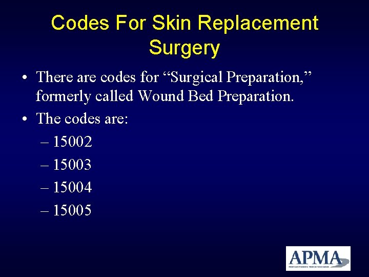 Codes For Skin Replacement Surgery • There are codes for “Surgical Preparation, ” formerly Codes For Skin Replacement Surgery • There are codes for “Surgical Preparation, ” formerly