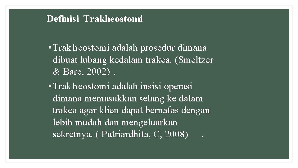 Definisi Trakheostomi • Trak heostomi adalah prosedur dimana dibuat lubang kedalam trakea. (Smeltzer &